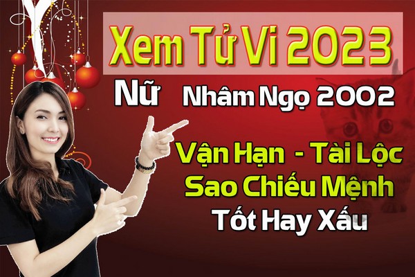 Xem tử vi 2022 tuổi NHÂM NGỌ sinh năm 2002 Nữ Mạng